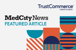 Image with TrustCommerce logo with "MedCity News Featured Article" for Applying Non-health Payment Experiences to Healthcare article