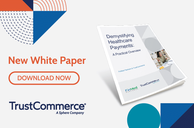 TrustCommerce new white paper with FinMed Partners on Demystifying Healthcare Payments
