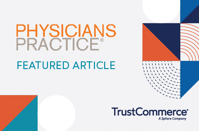 Physicians Practice Logo with the text "Featured Article" and the TrustCommerce logo